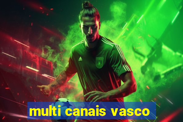 multi canais vasco